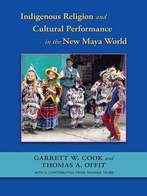 cover image of Indigenous Religion and Cultural Performance in the New Maya World